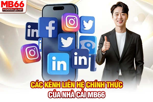 Các kênh liên hệ chính thức của nhà cái MB66