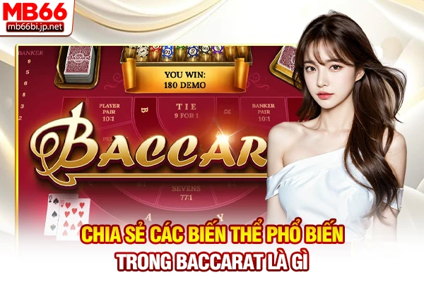 Chia sẻ các biến thể phổ biến trong Baccarat là gì