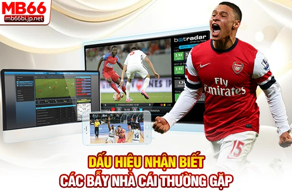 Dấu hiệu nhận biết các bẫy nhà cái thường gặp