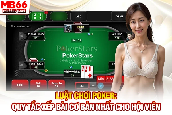 Luật Chơi Poker: Quy Tắc Xếp Bài Cơ Bản Nhất Cho Hội Viên