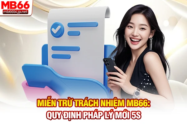 Miễn Trừ Trách Nhiệm MB66: Quy Định Pháp Lý Mới 5s