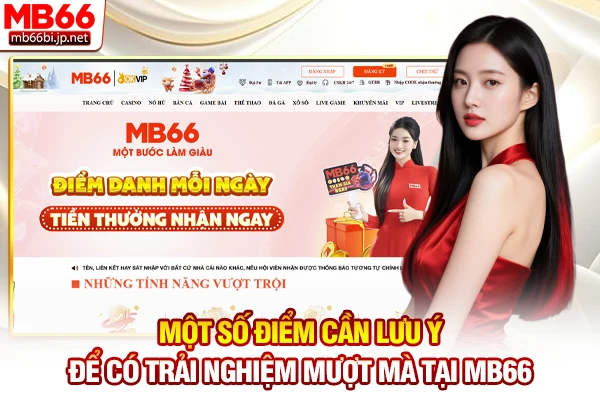 Một số điểm cần lưu ý để có trải nghiệm mượt mà tại MB66